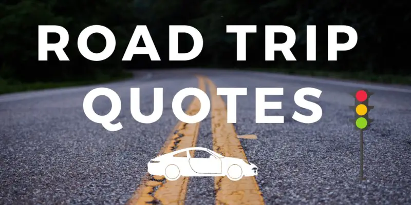 200+ Road Trip Quotes, Captions & Images For Hodophiles